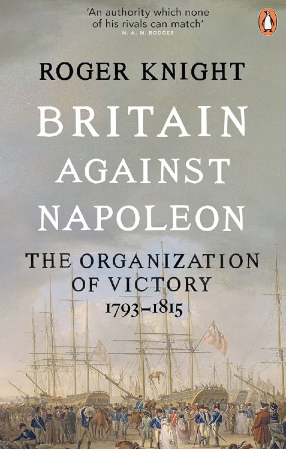Britain Against Napoleon: The Organization of Victory 1793-1815