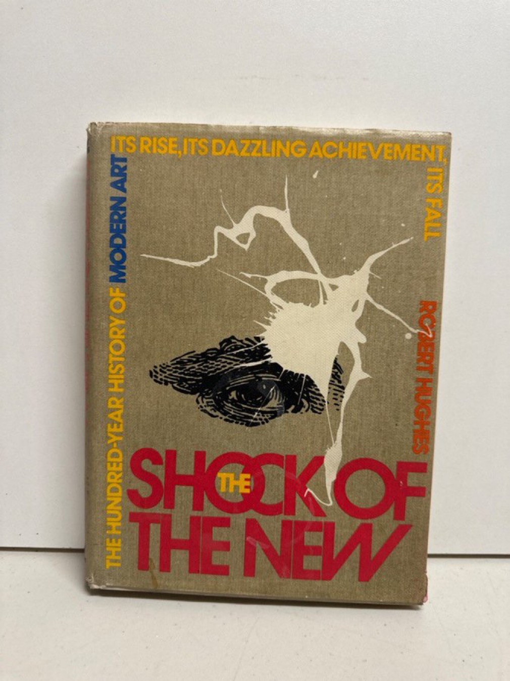 The Shock of the New: The Hundred-Year History of Modern Art
