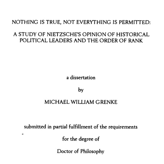 Nothing is True, Not Everything is Permitted: A Study of Nietzsche's Opinion of Historical Political Leaders and the Order of Rank