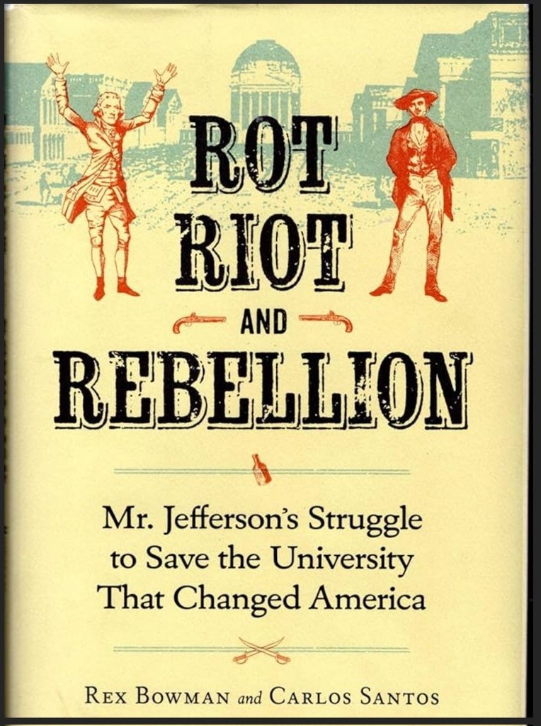 Rot, Riot, and Rebellion: Mr. Jefferson's Struggle to Save the University That Changed America